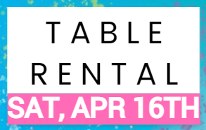 Table Rental - April 16th